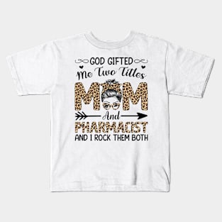 Leopard I Have Two Titles Mom Pharmacist Mothers Day Womens Kids T-Shirt